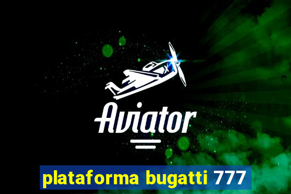 plataforma bugatti 777